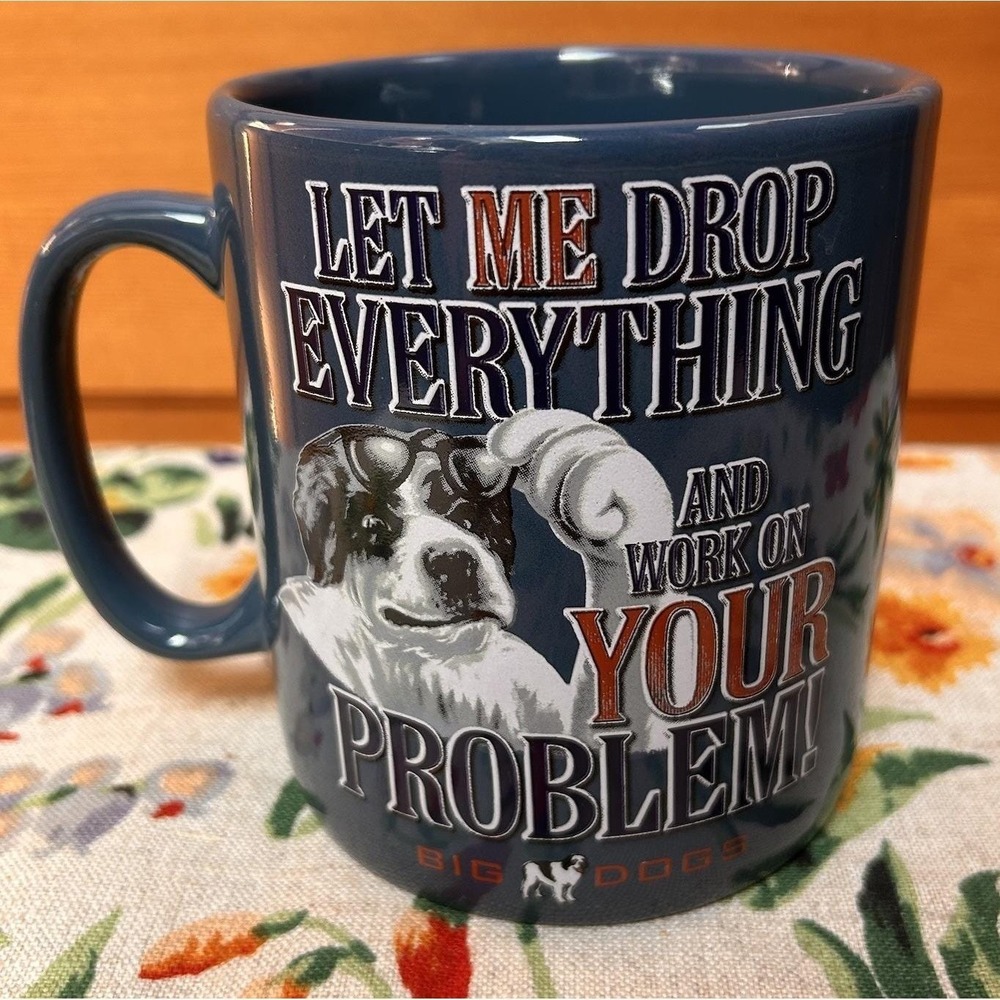Y2K Big Dogs Large Oversized Coffee Mug Cup Drop Everything Work On Your Problem